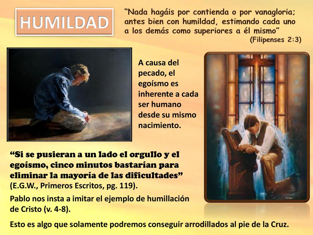 Nada hagáis por contienda o por vanagloria; antes bien con humildad, estimando cada uno a los demás como superiores a él mismo