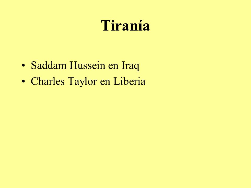 Tiranía Saddam Hussein en Iraq Charles Taylor en Liberia