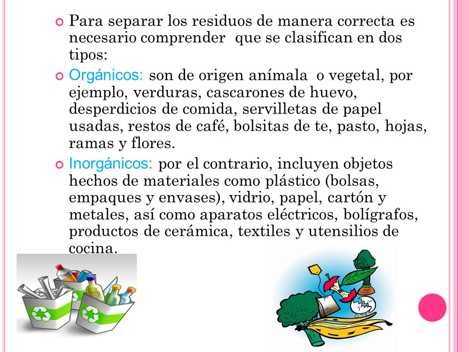 Para separar los residuos de manera correcta es necesario comprender que se clasifican en dos tipos: