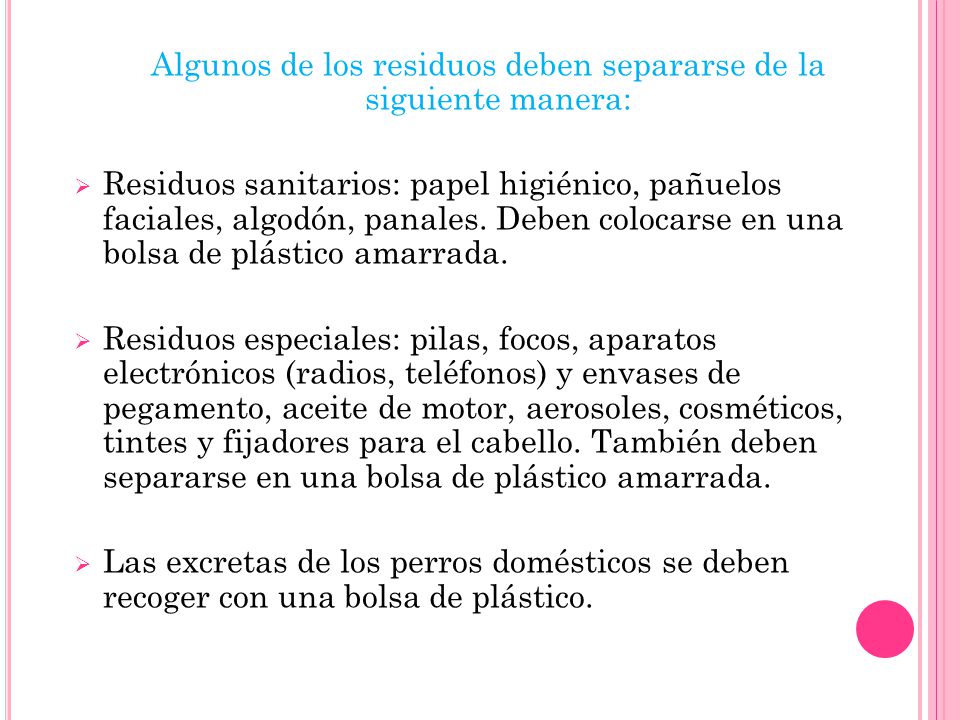 Algunos de los residuos deben separarse de la siguiente manera: