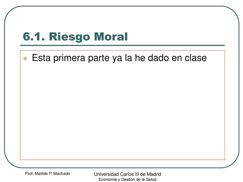 6.1. Riesgo Moral Esta primera parte ya la he dado en clase