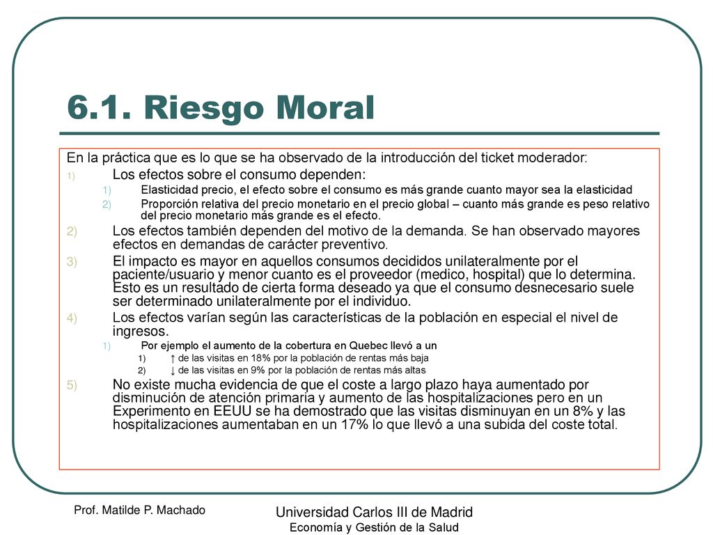6.1. Riesgo Moral En la práctica que es lo que se ha observado de la introducción del ticket moderador: