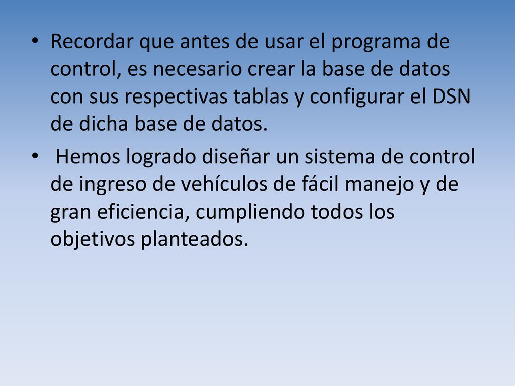 Recordar que antes de usar el programa de control, es necesario crear la base de datos con sus respectivas tablas y configurar el DSN de dicha base de datos.