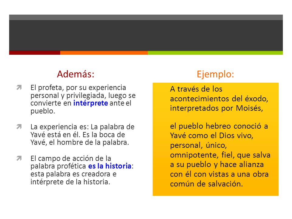 Además: Ejemplo: El profeta, por su experiencia personal y privilegiada, luego se convierte en intérprete ante el pueblo.
