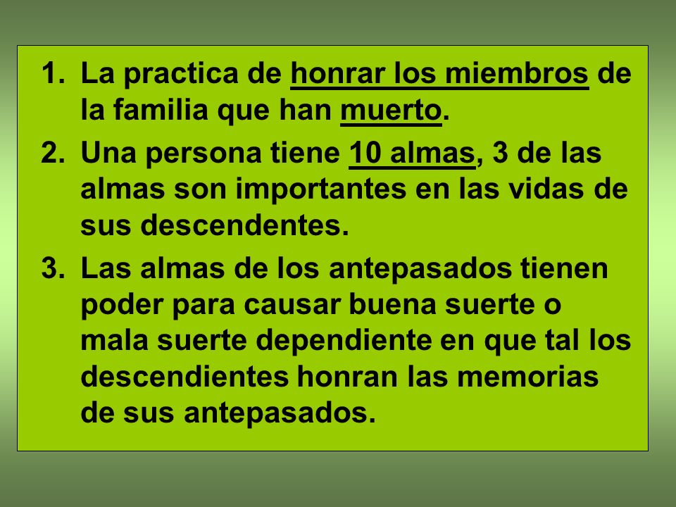 La practica de honrar los miembros de la familia que han muerto.