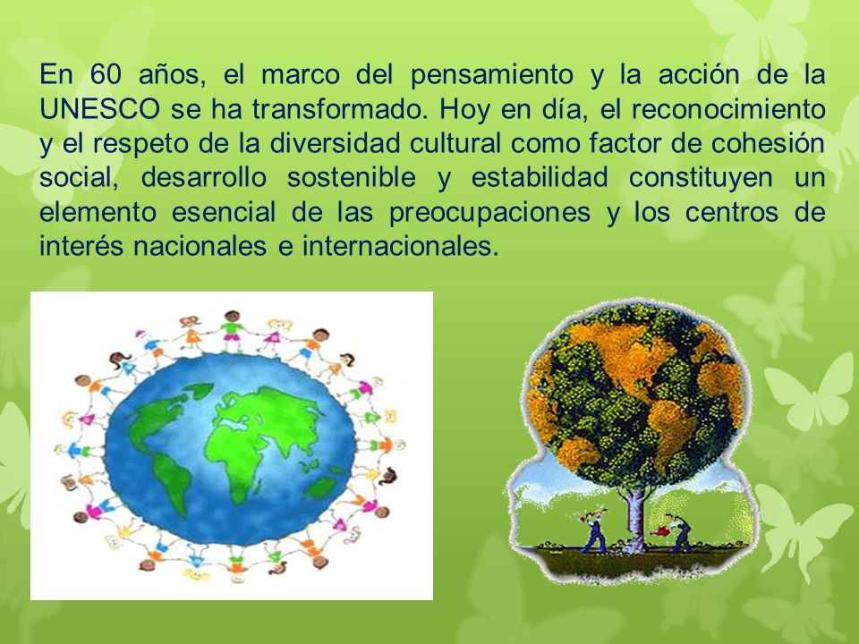 En 60 años, el marco del pensamiento y la acción de la UNESCO se ha transformado.