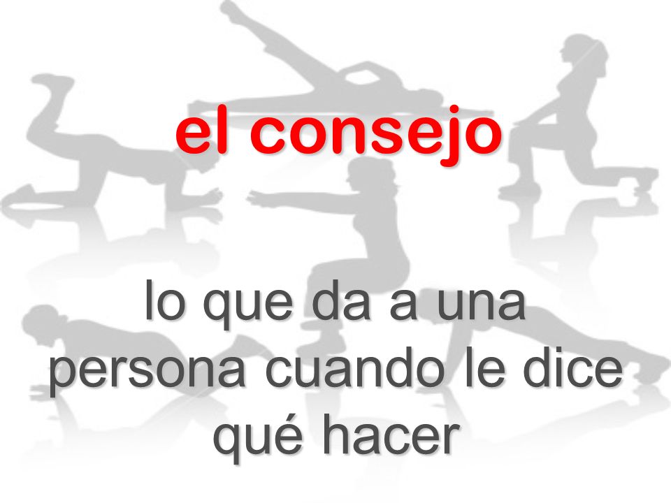 lo que da a una persona cuando le dice qué hacer