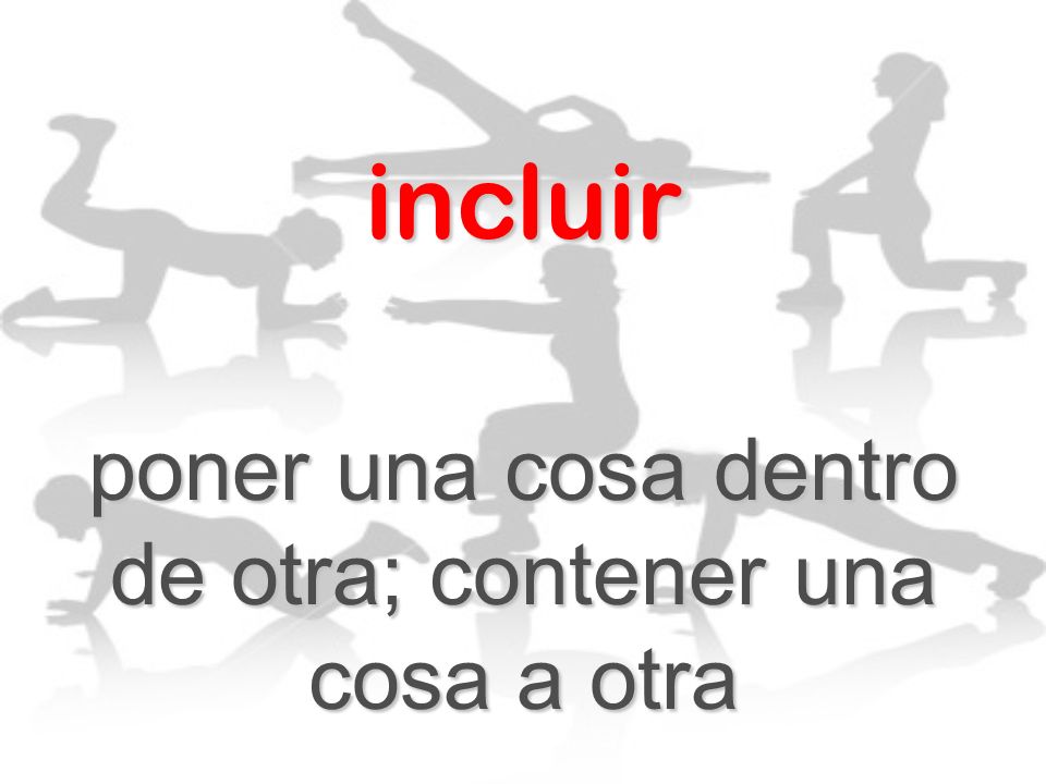 poner una cosa dentro de otra; contener una cosa a otra