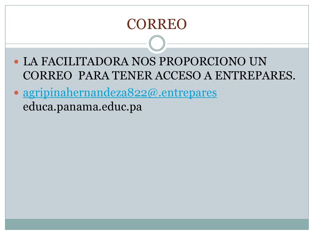 CORREO LA FACILITADORA NOS PROPORCIONO UN CORREO PARA TENER ACCESO A ENTREPARES.