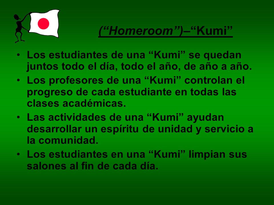 ( Homeroom )– Kumi Los estudiantes de una Kumi se quedan juntos todo el día, todo el año, de año a año.