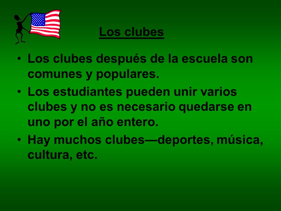 Los clubes Los clubes después de la escuela son comunes y populares.