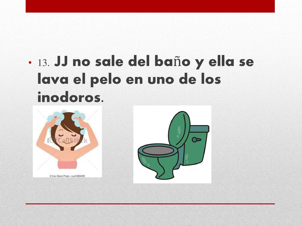 13. JJ no sale del baño y ella se lava el pelo en uno de los inodoros.