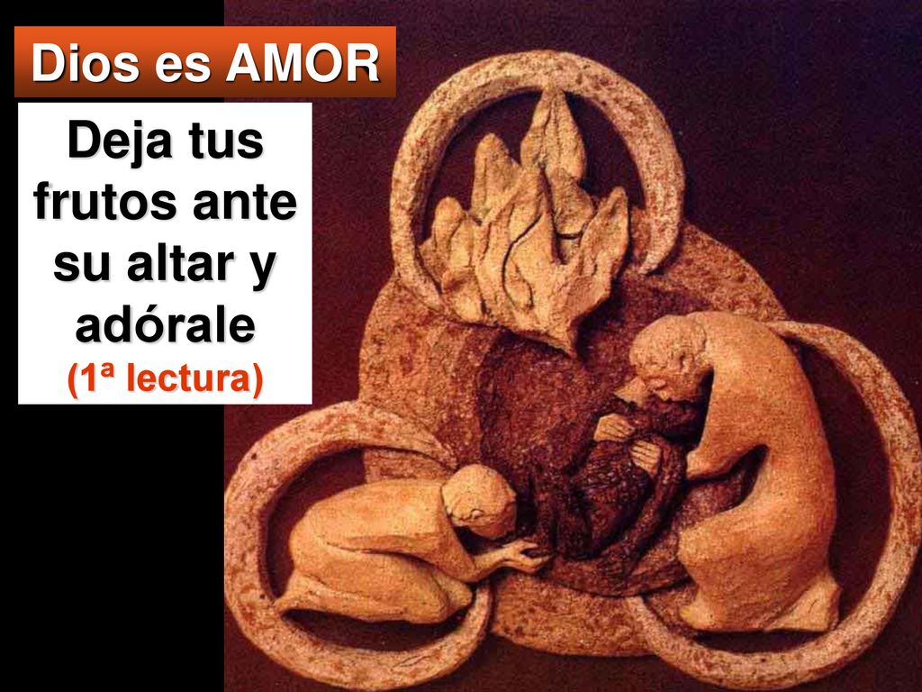 Deja tus frutos ante su altar y adórale (1ª lectura)