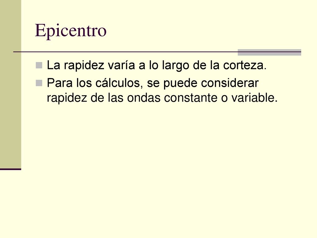 Epicentro La rapidez varía a lo largo de la corteza.