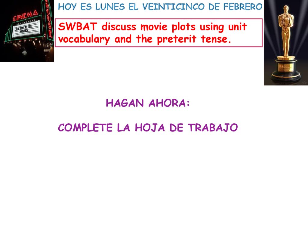 HOY ES LUNES EL VEINTICINCO DE FEBRERO COMPLETE LA HOJA DE TRABAJO