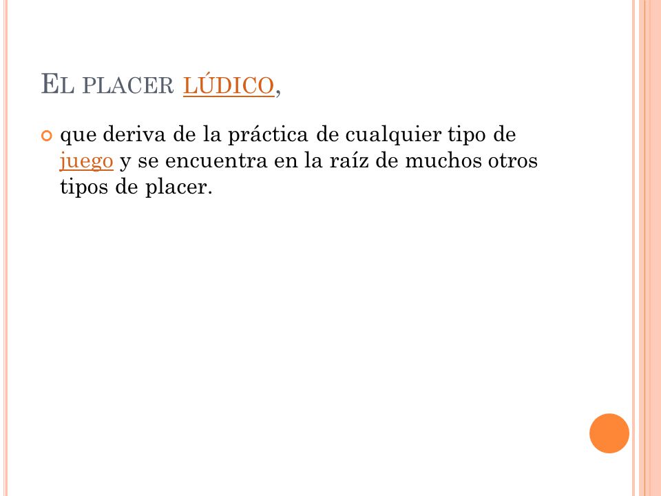 El placer lúdico, que deriva de la práctica de cualquier tipo de juego y se encuentra en la raíz de muchos otros tipos de placer.