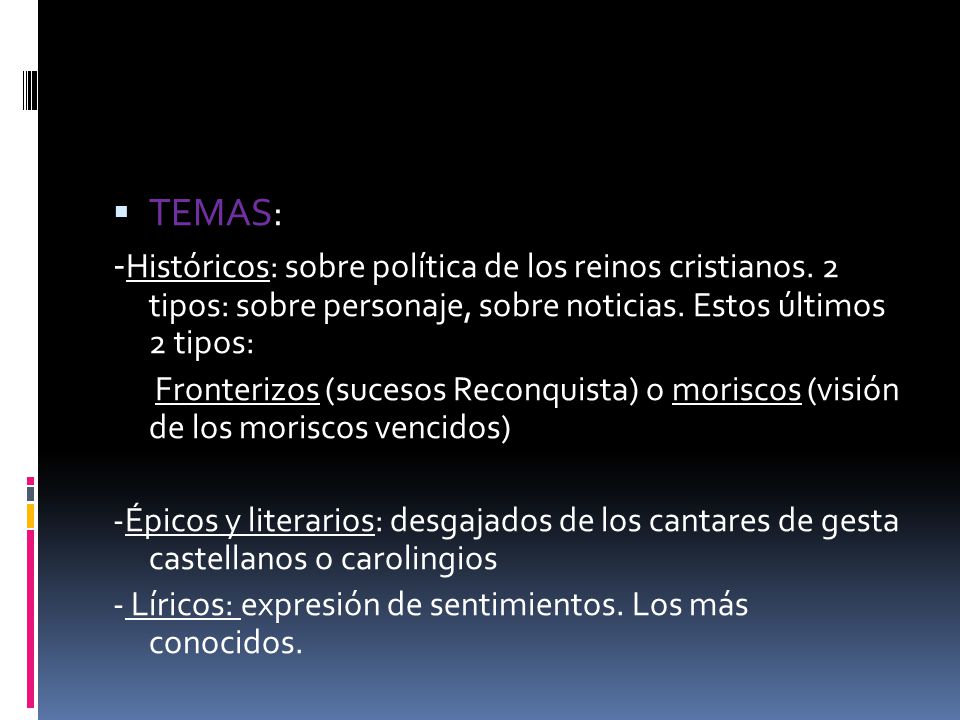 TEMAS: -Históricos: sobre política de los reinos cristianos. 2 tipos: sobre personaje, sobre noticias. Estos últimos 2 tipos: