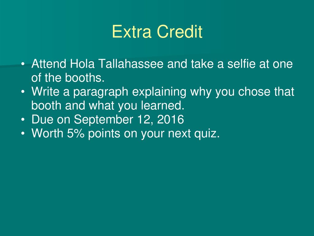 Extra Credit Attend Hola Tallahassee and take a selfie at one of the booths.