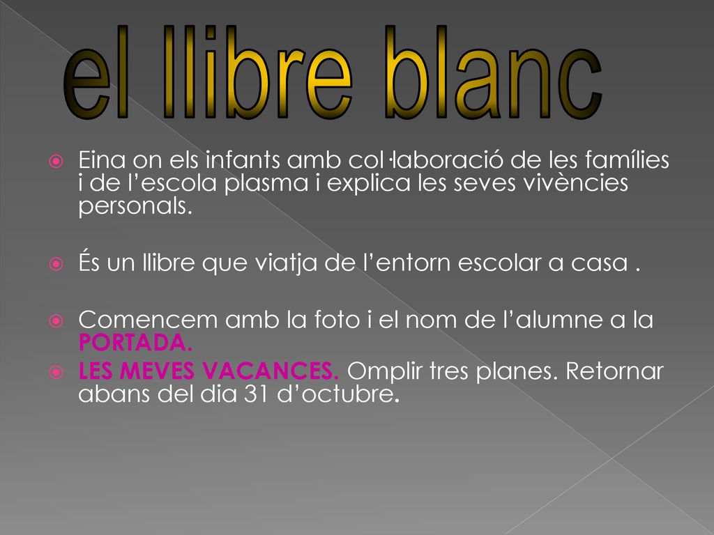el llibre blanc Eina on els infants amb col·laboració de les famílies i de l’escola plasma i explica les seves vivències personals.