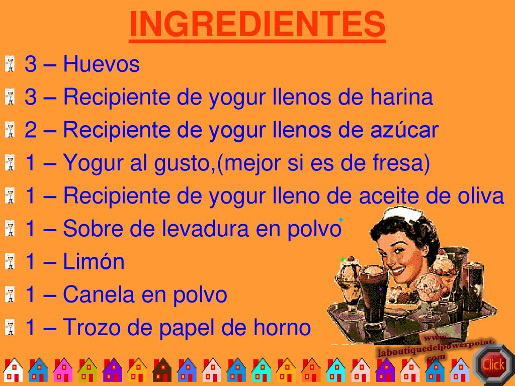 INGREDIENTES 3 – Huevos 3 – Recipiente de yogur llenos de harina