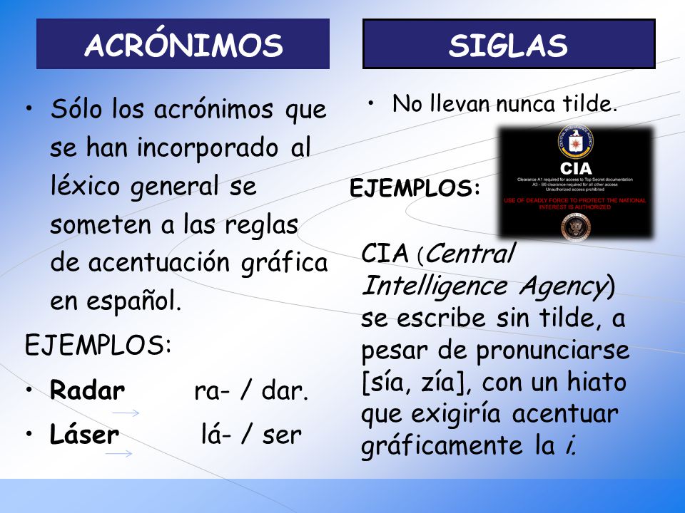 ACRÓNIMOS SIGLAS. Sólo los acrónimos que se han incorporado al léxico general se someten a las reglas de acentuación gráfica en español.