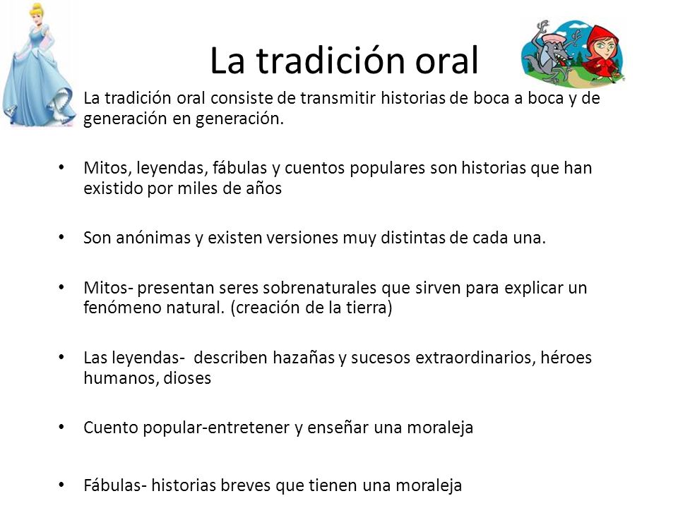La tradición oral La tradición oral consiste de transmitir historias de boca a boca y de generación en generación.