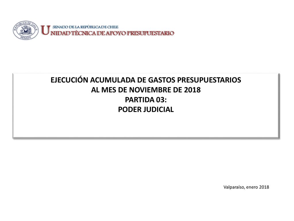 EJECUCIÓN ACUMULADA DE GASTOS PRESUPUESTARIOS AL MES DE NOVIEMBRE DE 2018 PARTIDA 03: PODER JUDICIAL