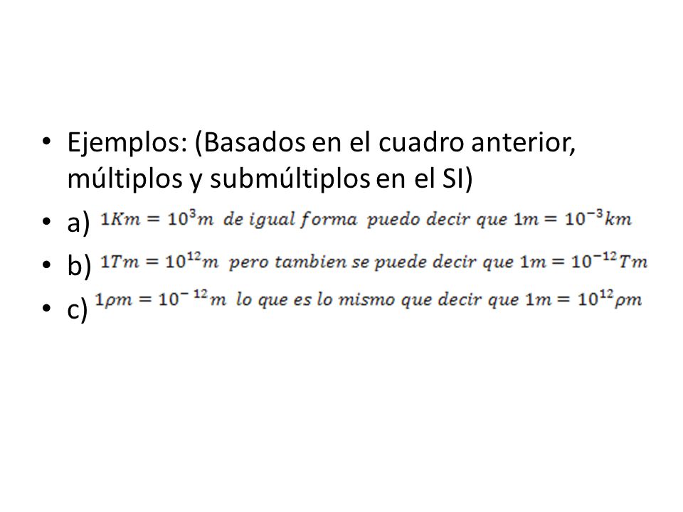 Ejemplos: (Basados en el cuadro anterior, múltiplos y submúltiplos en el SI)