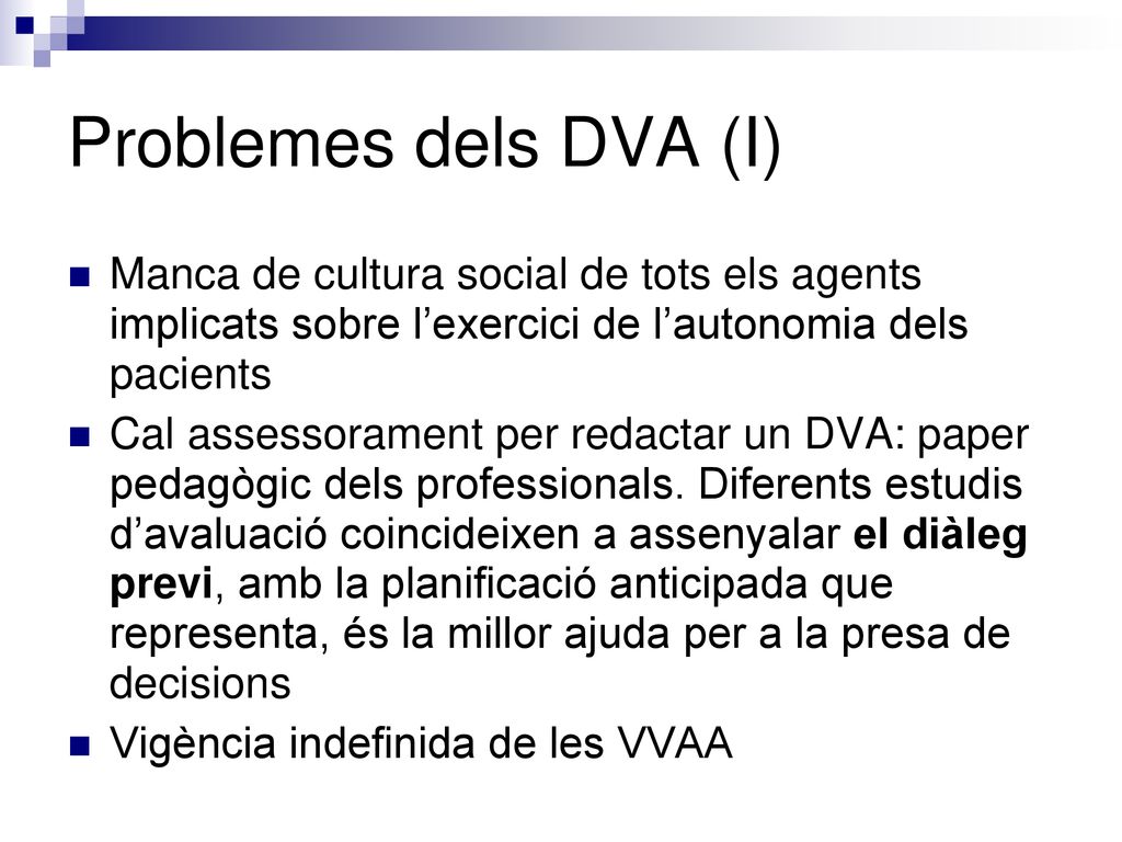 Problemes dels DVA (I) Manca de cultura social de tots els agents implicats sobre l’exercici de l’autonomia dels pacients.