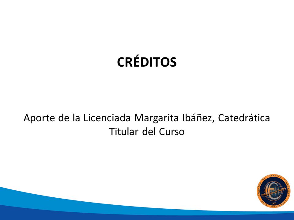 CRÉDITOS Aporte de la Licenciada Margarita Ibáñez, Catedrática Titular del Curso