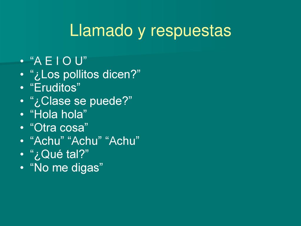 Llamado y respuestas A E I O U ¿Los pollitos dicen Eruditos