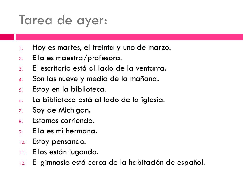 Tarea de ayer: Hoy es martes, el treinta y uno de marzo.