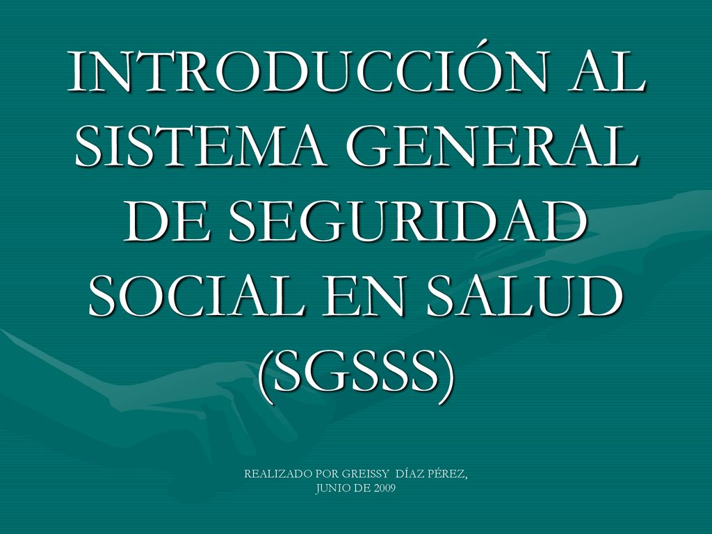 INTRODUCCIÓN AL SISTEMA GENERAL DE SEGURIDAD SOCIAL EN SALUD (SGSSS)