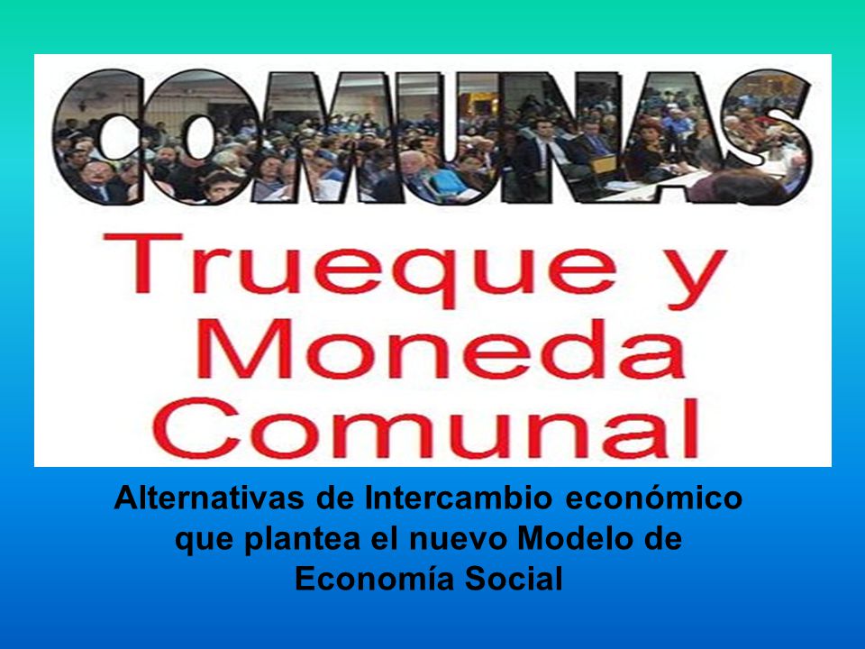 Alternativas de Intercambio económico que plantea el nuevo Modelo de Economía Social