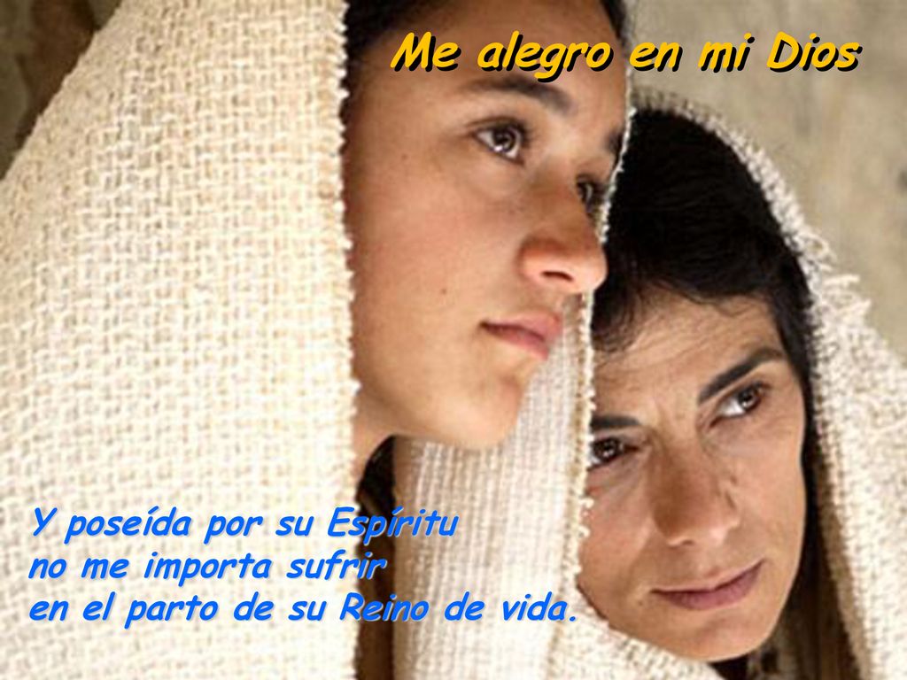 Me alegro en mi Dios Y poseída por su Espíritu no me importa sufrir