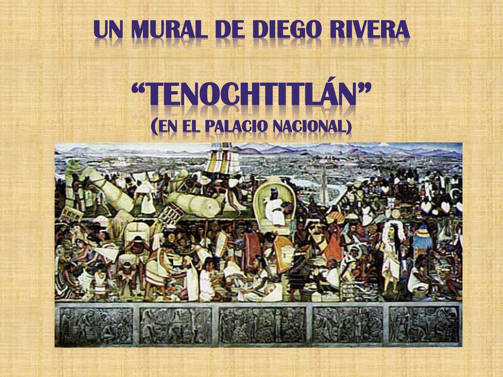 UN MURAL DE Diego rivera Tenochtitlán (EN EL Palacio Nacional)