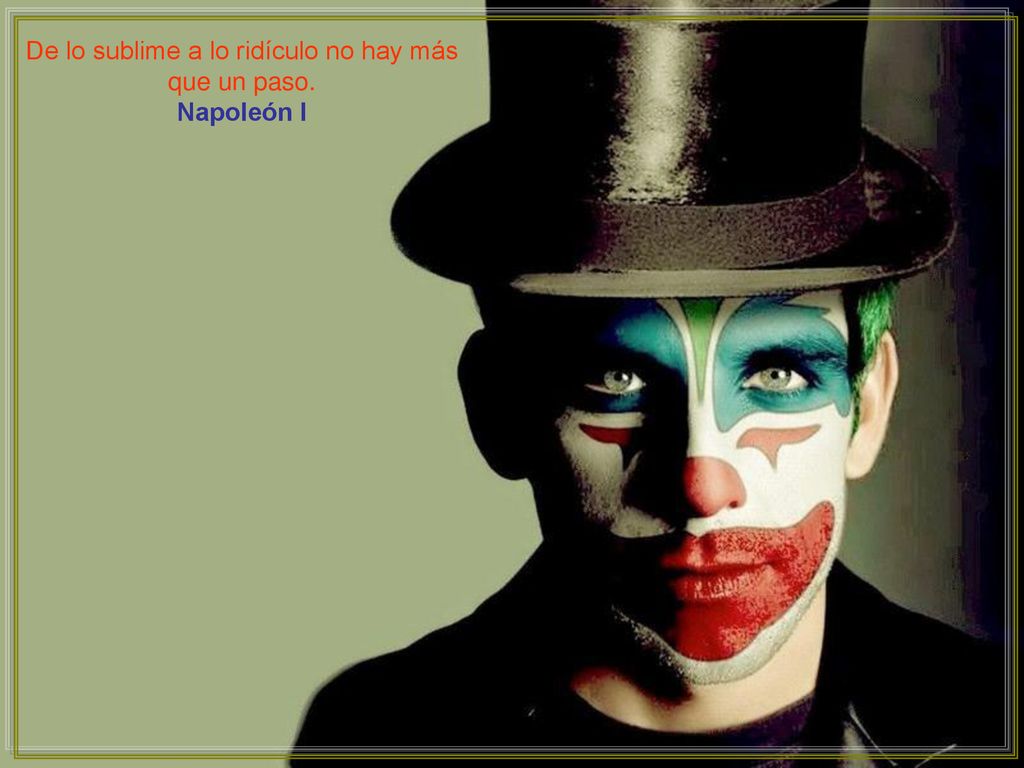 De lo sublime a lo ridículo no hay más que un paso.