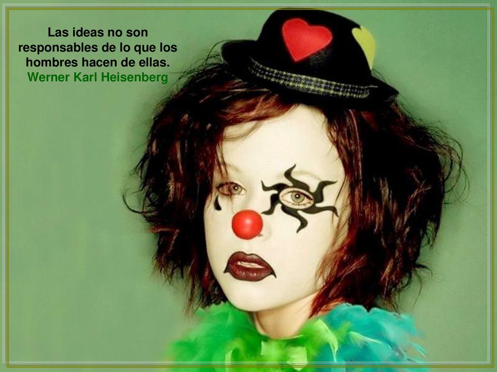 Las ideas no son responsables de lo que los hombres hacen de ellas.