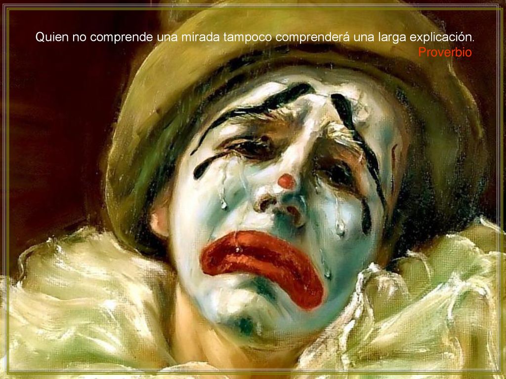 Quien no comprende una mirada tampoco comprenderá una larga explicación.