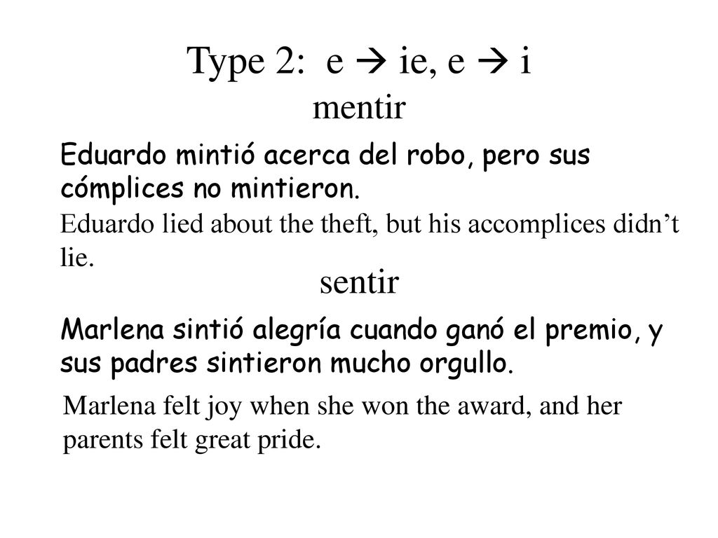 Type 2: e  ie, e  i mentir sentir