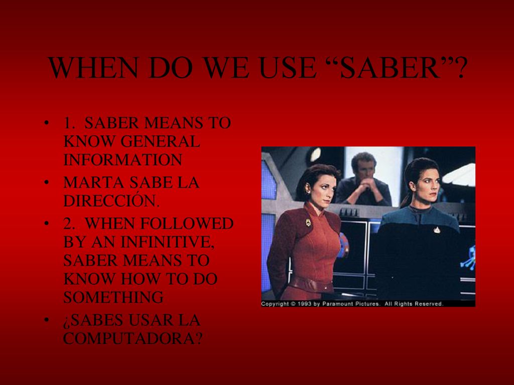 WHEN DO WE USE SABER 1. SABER MEANS TO KNOW GENERAL INFORMATION