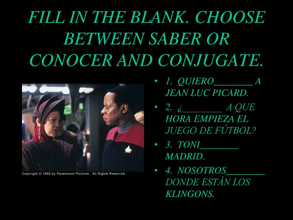FILL IN THE BLANK. CHOOSE BETWEEN SABER OR CONOCER AND CONJUGATE.