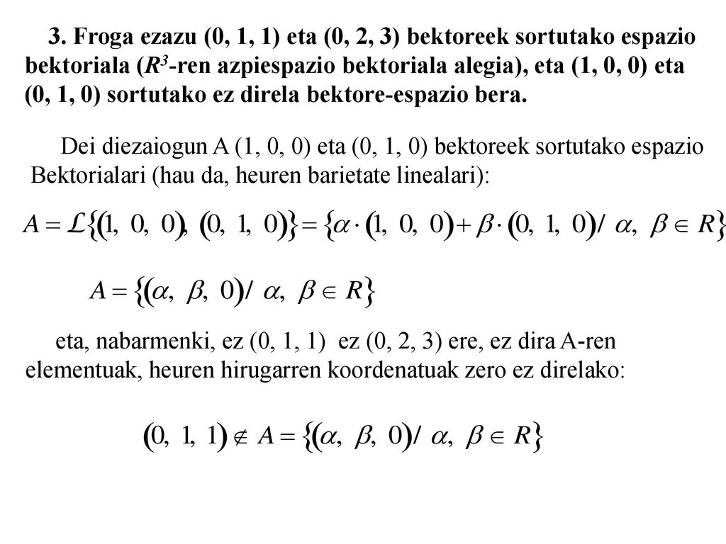 3. Froga ezazu (0, 1, 1) eta (0, 2, 3) bektoreek sortutako espazio