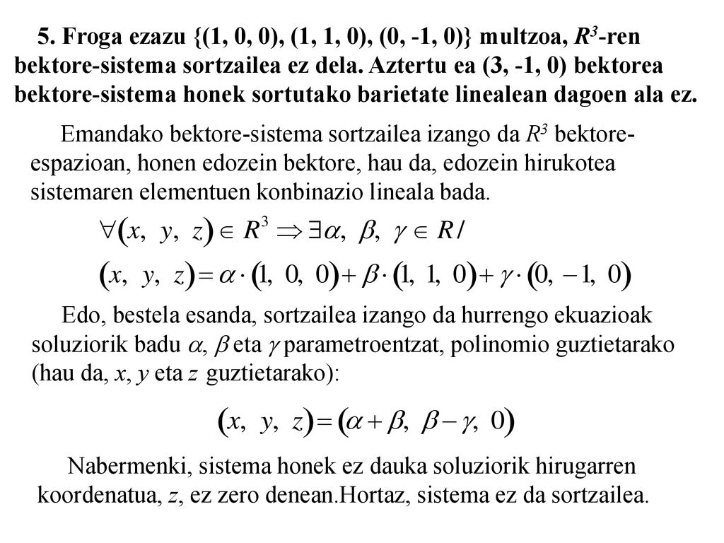 5. Froga ezazu {(1, 0, 0), (1, 1, 0), (0, -1, 0)} multzoa, R3-ren