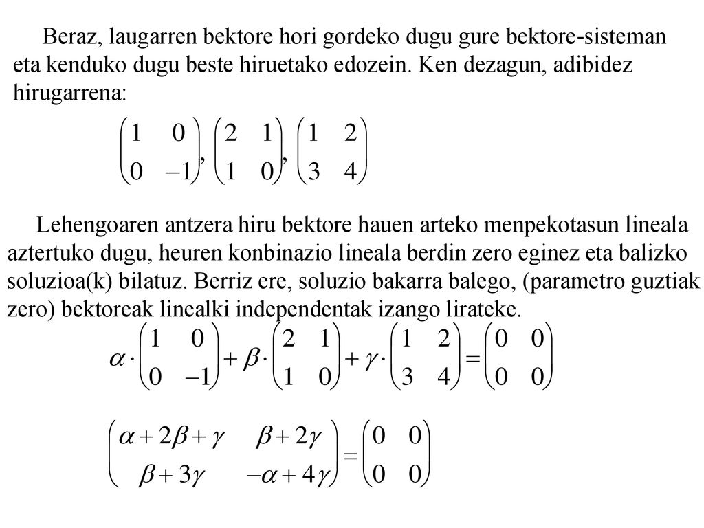 Beraz, laugarren bektore hori gordeko dugu gure bektore-sisteman