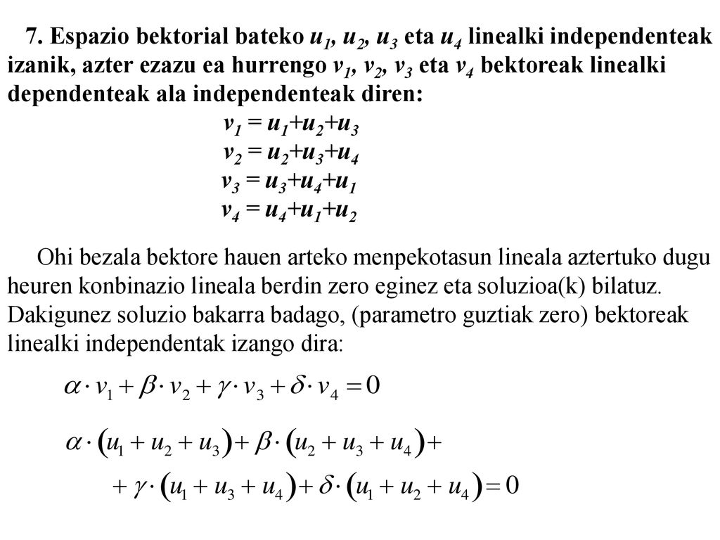7. Espazio bektorial bateko u1, u2, u3 eta u4 linealki independenteak