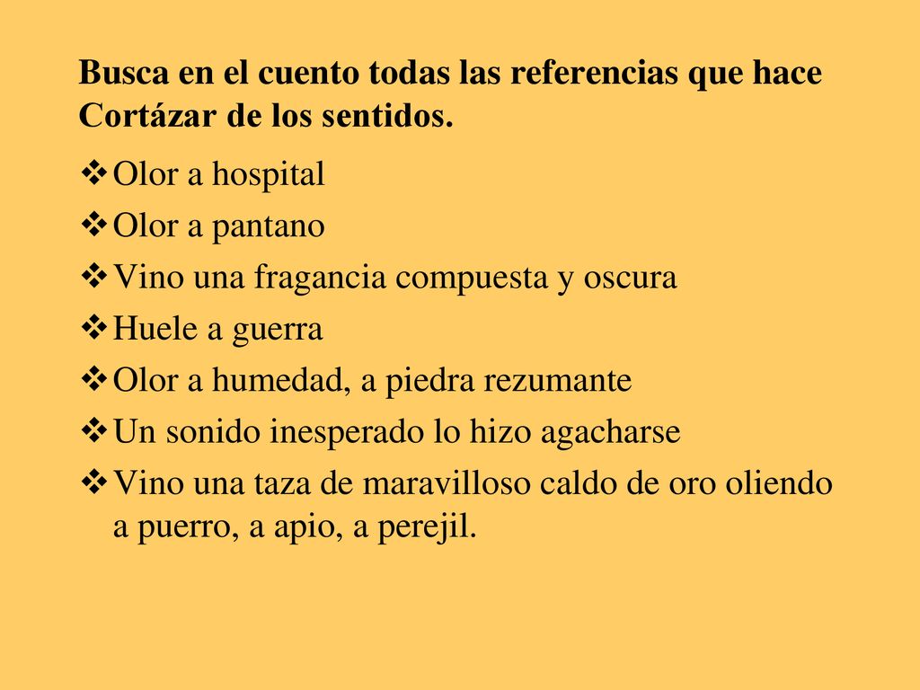 Busca en el cuento todas las referencias que hace Cortázar de los sentidos.