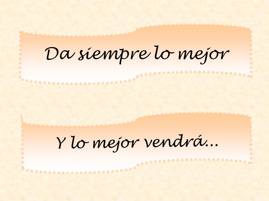 Da siempre lo mejor Y lo mejor vendrá...