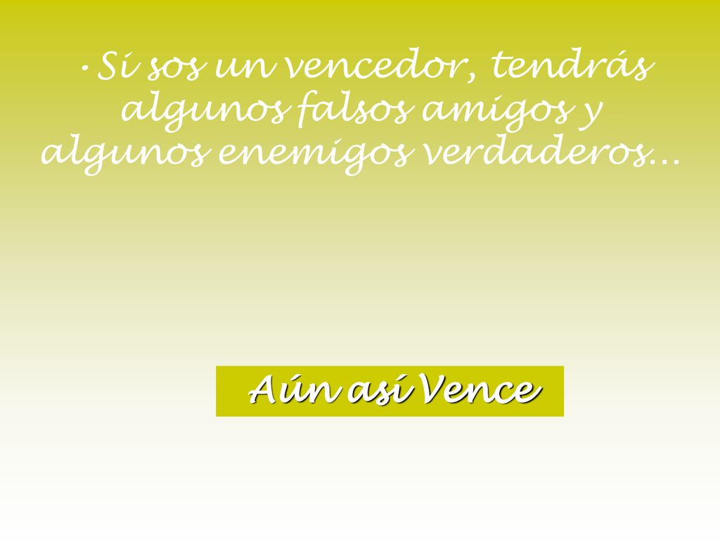 Si sos un vencedor, tendrás algunos falsos amigos y