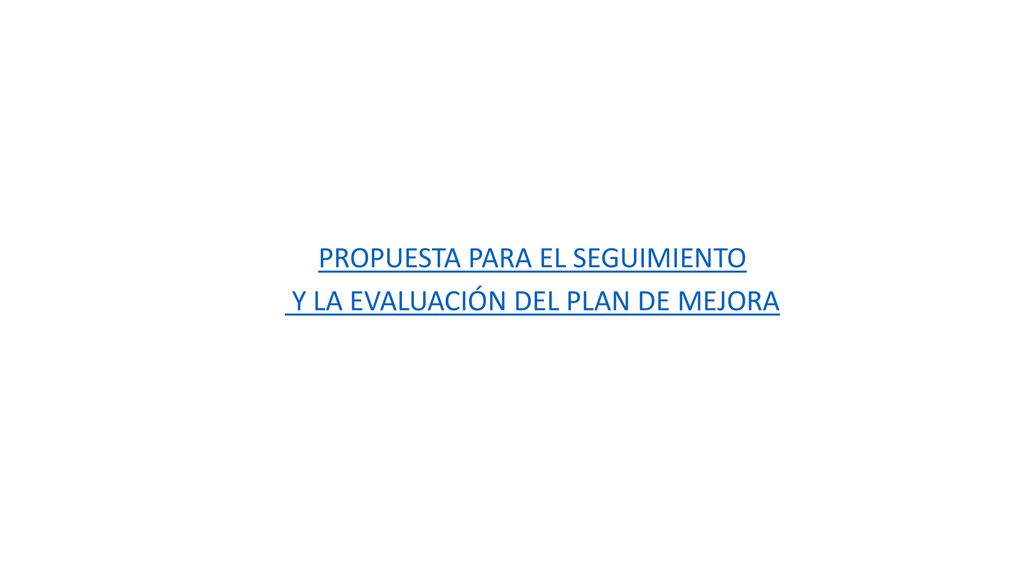 PROPUESTA PARA EL SEGUIMIENTO Y LA EVALUACIÓN DEL PLAN DE MEJORA